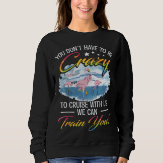 Sweatshirt Cruising Friends Trip Cruise Boat Ship Family Joke