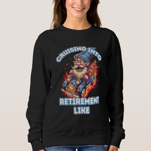 Sweatshirt Cruising Into Retirement Like Gnome Fire For Men a (Devant)
