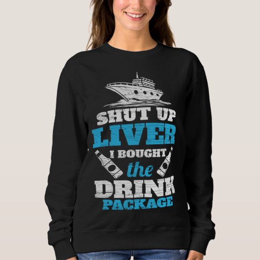 Sweatshirt Cruising Shut Up Liver Cruise Vacation (Devant)