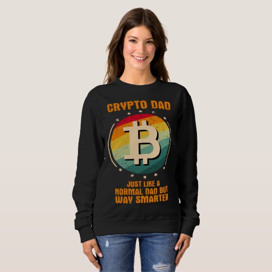 Sweatshirt Crypto Dad just like a normal dad but way smarter (Devant entier)
