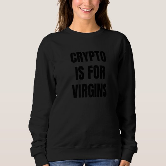 Sweatshirt Crypto est pour Virgins Crypto Tee Crypto est pour (Devant)