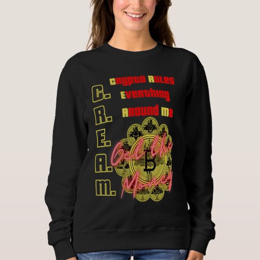 Sweatshirt Crypto Régit Tout Autour De Moi, C.R.E.A.M, Bit (Devant)