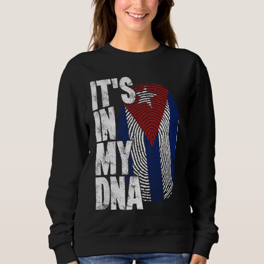 Sweatshirt Cuba It's In My DNA For Men Women Flag Cubans (Devant)