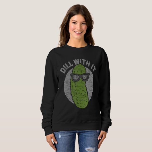 Sweatshirt Cucumber Dill With It Pickles (Devant entier)