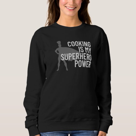 Sweatshirt Cuisine Is My Superhero Power Funny Chef Cook Gril (Devant)