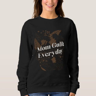 Sweatshirt Culpabilité des mamans Citation motivante quotidie