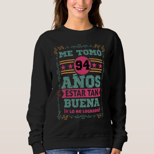 Sweatshirt Cumpleanos Me tomo 94 Anos Estar Tan Buena Mujer (Devant)