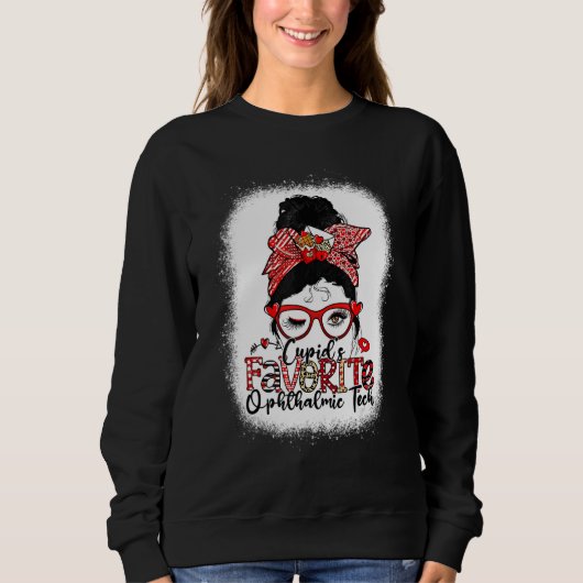 Sweatshirt Cupid's Favorite Ophthalmic Tech Messy Bun Valenti (Devant)