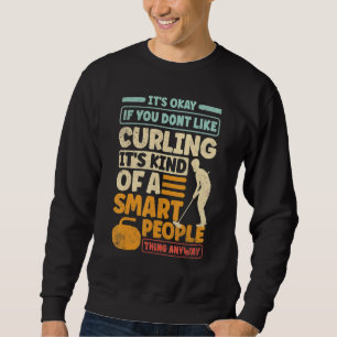 Sweatshirt Curler Le Joueur De Curling C'Est Bon Si Vous N'Ai