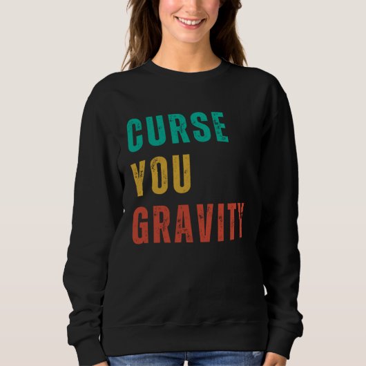 Sweatshirt Curse You Gravity Post Surgery Gag Get Well Soon (Devant)