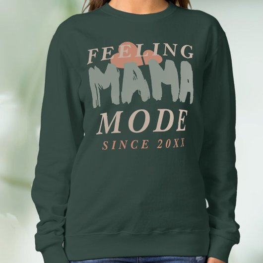 Sweatshirt Custom Feeling Mama Mode Since Year Hearths Quote 