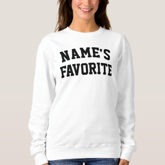Sweatshirt Custom Name Favorite Text Birthday Gift for Her (Devant)