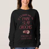 Sweatshirt Custom PRAY SLAY CROCHET Christian Mom Crafter (Devant)