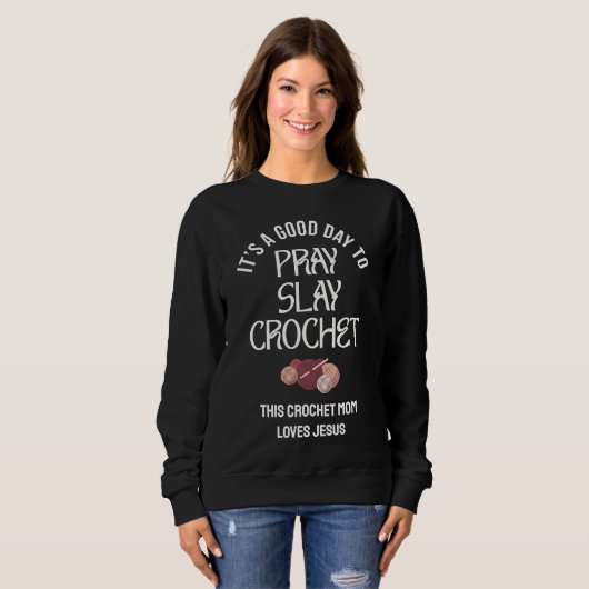Sweatshirt Custom PRAY SLAY CROCHET Mom Crafter Christian (Devant entier)