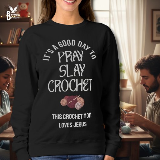 Sweatshirt Custom PRAY SLAY CROCHET Mom Crafter Christian