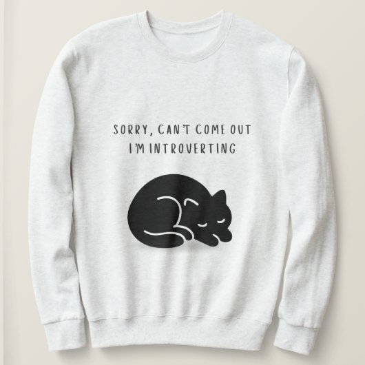 Sweatshirt Custom Quote Sorry I'm Introverting Cat Women's  (Design devant)