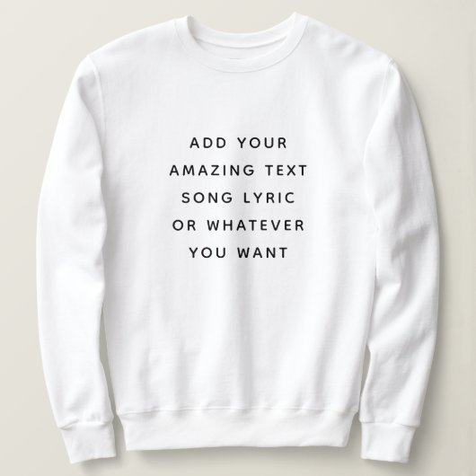 Sweatshirt Custom Quote, Text, Song Lyric (Design devant)