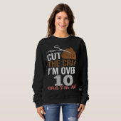 Sweatshirt Cut The Crap I m Over 10 (Devant entier)