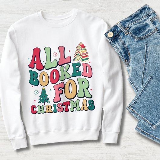 Sweatshirt Cute All Booked For Christmas Typography Bookworm