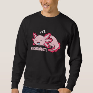 Sweatshirt Cute Axolotl Mexicaine Salamander Relaxolotl