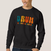 Sweatshirt Cute Bruh Nous Rendons Les Enseignants À L'École (Devant)