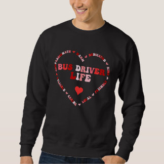 Sweatshirt Cute Bus Driver Life Valentines Day Heart