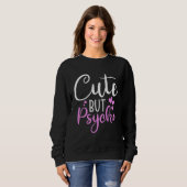 Sweatshirt Cute But Psycho  Sassy Snarky Womens Girls (Devant entier)