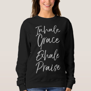 Sweatshirt Cute Christian Yoga Pun Dit Inhale Grace Exhale