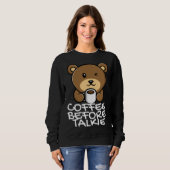 Sweatshirt Cute Coffee Before Talkie (Devant entier)