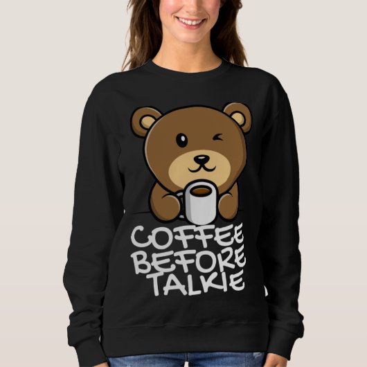 Sweatshirt Cute Coffee Before Talkie (Devant)