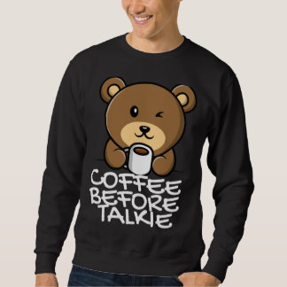 Sweatshirt Cute Coffee Before Talkie