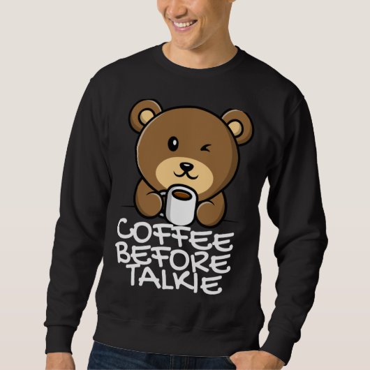 Sweatshirt Cute Coffee Before Talkie (Devant)