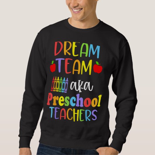 Sweatshirt Cute Dream Team Aka Preschool Teachers Happy Back  (Devant)
