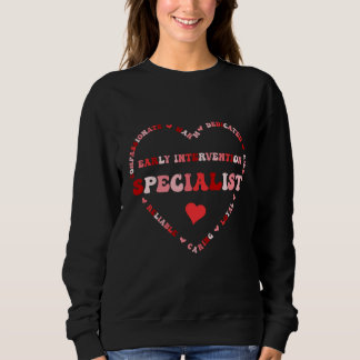 Sweatshirt Cute Early Intervention Specialist Valentines Day