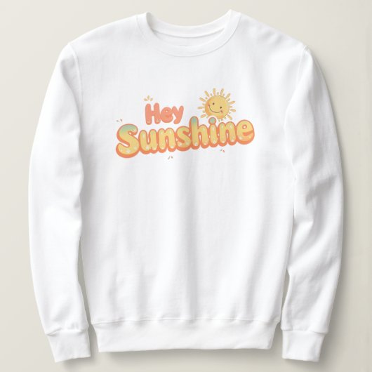 Sweatshirt Cute "Hey Sunshine" Cheerful Quote (Design devant)