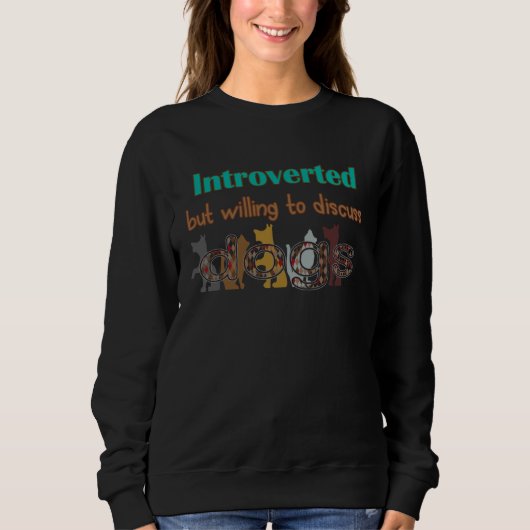 Sweatshirt Cute Introverted but ready to discuss dogs (Devant)