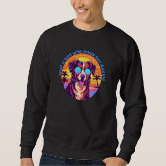 Sweatshirt Cute Just a Girl who loves her Aussie Australian S