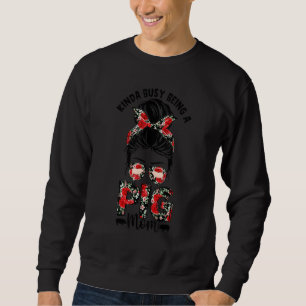 Sweatshirt Cute Kinda Occupé Être Un Cochon Maman Messy Bun C