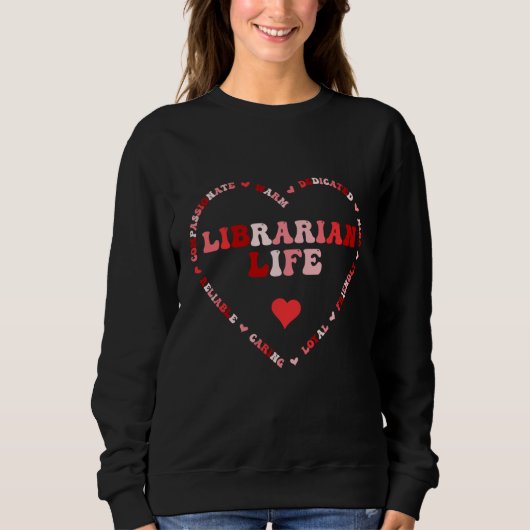 Sweatshirt Cute Librarian Life Valentines Day Heart (Devant)