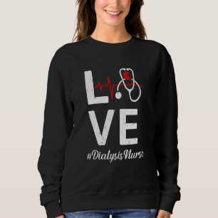 Sweatshirt Cute Love Nurse Dialyse Nurse Life