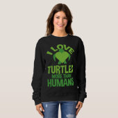 Sweatshirt Cute Love Turtles More Than Humans Turtle Nature (Devant entier)