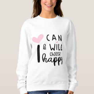 Sweatshirt Cute Modern Minimal Je peux et je choisirai Happy