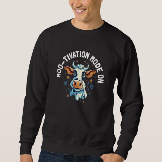 Sweatshirt Cute Moo tivation Mode On Heifer Cow Pun (Devant)