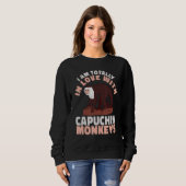 Sweatshirt cute Primate I am totally in love with Capuchin Mo (Devant entier)