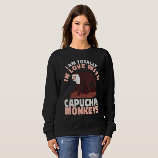 Sweatshirt cute Primate I am totally in love with Capuchin Mo (Devant entier)