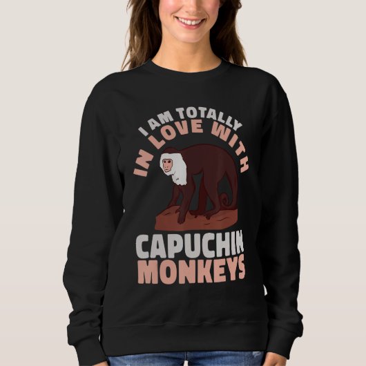 Sweatshirt cute Primate I am totally in love with Capuchin Mo (Devant)
