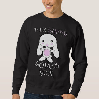 Sweatshirt Cute Rabbit , Quote This Bunny Loves You Easter