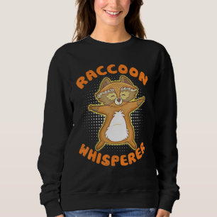 Sweatshirt Cute Raccoon Whisperer Pet Raccoon Propriétaire Fe