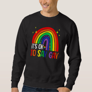Sweatshirt Cute Rainbow C'est OK de dire Gay Lgbt Pride Suppo