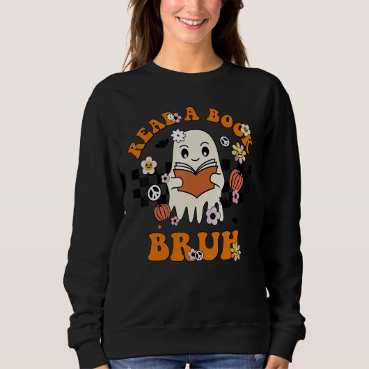 Sweatshirt Cute Read Book Bruh Teacher Halloween Costume Ghos (Devant)